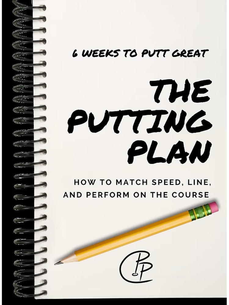 The Putting Plan — 6 Weeks to Putt Great